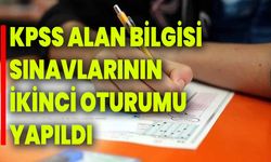 KPSS Alan Bilgisi sınavlarının ikinci oturumu yapıldı