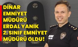 Dinar Emniyet Müdürü Erdal Yanık 2. Sınıf Emniyet Müdürü Oldu!