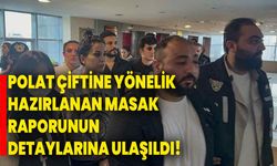 Polat çiftine yönelik hazırlanan MASAK raporunun detaylarına ulaşıldı!