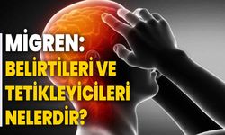 Migren: Belirtileri ve Tetikleyicileri nelerdir?