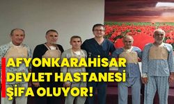 Afyonkarahisar Devlet Hastanesi şifa oluyor!