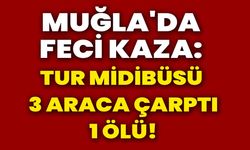 Muğla'da Feci Kaza: Tur Midibüsü 3 Araca Çarptı, 1 Ölü!