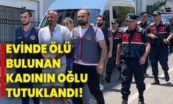 Evinde ölü bulunan kadının oğlu tutuklandı!