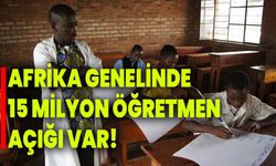 Afrika genelinde 15 milyon öğretmen açığı var