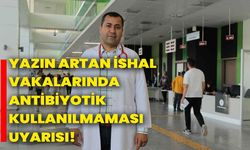 Yazın artan ishal vakalarında antibiyotik kullanılmaması uyarısı!