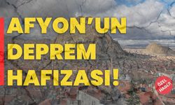 Afyonkarahisar’ın deprem hafızası!