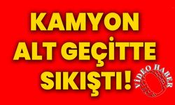 Kamyon alt geçitte sıkıştı!