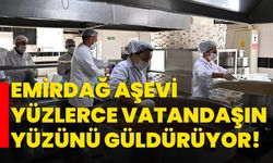 Emirdağ aşevi yüzlerce vatandaşın yüzünü güldürüyor!