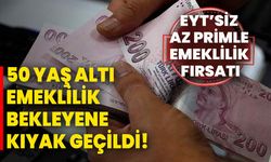 50 yaş altı emeklilik bekleyene kıyak geçildi! EYT’siz az primle emeklilik fırsatı