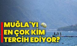 Muğla'yı en çok kim tercih ediyor?