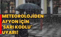 Meteorolojiden Afyonkarahisar İçin 'Sarı Kodlu' Kuvvetli Yağış Uyarısı!