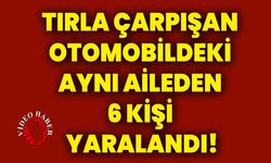 Tırla çarpışan otomobildeki aynı aileden 6 kişi yaralandı!