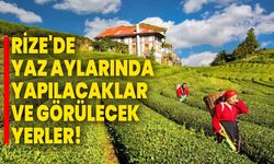 Rize'de Yaz Aylarında Yapılacaklar ve Görülecek Yerler!