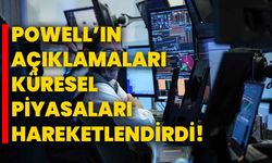 Powell’ın Açıklamaları Küresel Piyasaları Hareketlendirdi!