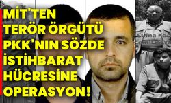 MİT'ten terör örgütü PKK'nın sözde istihbarat hücresine operasyon!