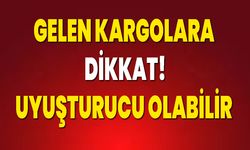 Gelen Kargolara Dikkat Edin Uyuşturucu Olabilir