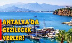 Antalya'da gezilecek yerler!