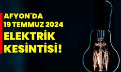 Afyonkarahisar'da 19 Temmuz 2024 Elektrik Kesintisi!