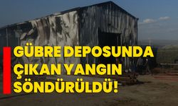 Gübre deposunda çıkan yangın söndürüldü!