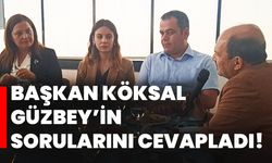 Başkan Köksal Güzbey’in sorularını cevapladı!