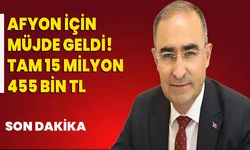 Afyon İçin Müjde Geldi! Tam 15 Milyon 455 Bin TL