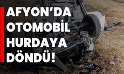 Afyon’da otomobil hurdaya döndü!