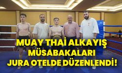 Muay Thai Alkayış Müsabakaları Jura Otelde düzenlendi!