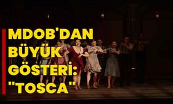 MDOB'dan Büyük Gösteri: "Tosca"