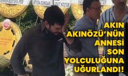 Akın Akınözü'nün Annesini Son Yolculuğuna Uğurlandı!