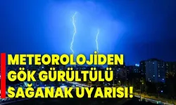 Meteorolojiden gök gürültülü sağanak uyarısı!