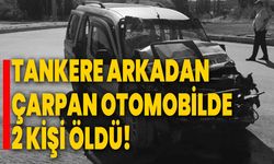 Tankere arkadan çarpan otomobilde 2 kişi öldü!