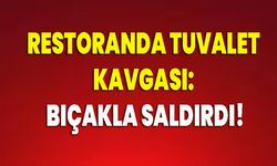 Restoranda tuvalet kavgası: Bıçakla saldırdı!