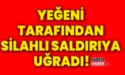 Yeğeni tarafından silahlı saldırıya uğradı!