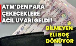 ATM’den para çekeceklere acil uyarı geldi! Bugünden itibaren başladı: Bilmeyen eli boş dönüyor