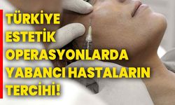 Türkiye, Estetik Operasyonlarda Yabancı Hastaların Tercihi!