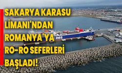 Sakarya Karasu Limanı'ndan Romanya'ya Ro-Ro seferleri başladı!