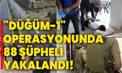 "Düğüm-1" Operasyonunda 88 Şüpheli Yakalandı!