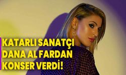 Katarlı sanatçı Dana Al Fardan, konser verdi!