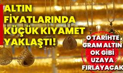 Altın fiyatlarında küçük kıyamet yaklaştı! O tarihte gram altın ok gibi uzaya fırlayacak