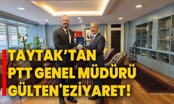 Milletvekili Taytak’tan, PTT Genel Müdürü Gülten'e ziyaret!