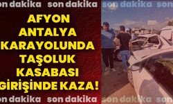 Afyon-Antalya Karayolunda Taşoluk Kasabası Girişinde Kaza!