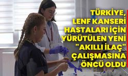 Türkiye, lenf kanseri hastaları için yürütülen yeni "akıllı ilaç" çalışmasına öncü oldu