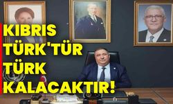 Mısırlıoğlu, “Kıbrıs Türk'tür Türk kalacaktır!”