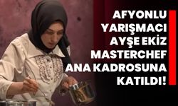 Afyonkarahisarlı Yarışmacı Ayşe Ekiz Masterchef Ana Kadrosuna Katıldı!