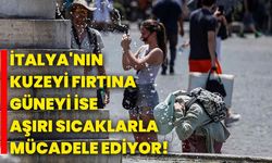 İtalya'nın kuzeyi fırtına, güneyi ise aşırı sıcaklarla mücadele ediyor!