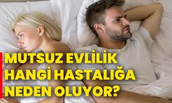 Mutsuz Evlilik hangi hastalığa neden oluyor?