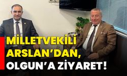 Milletvekili Arslan’dan, Olgun’a ziyaret!