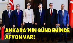 Ankara’nın Gündeminde Afyon Var!