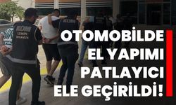 Otomobilde el yapımı patlayıcı ele geçirildi!