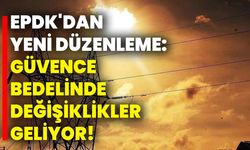 EPDK'dan Yeni Düzenleme: Güvence Bedelinde Değişiklikler Geliyor!